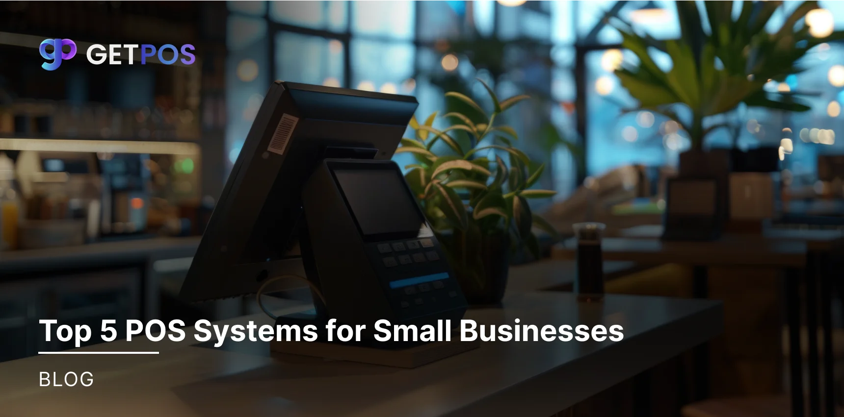 Top 5 POS Systems for Small Businesses