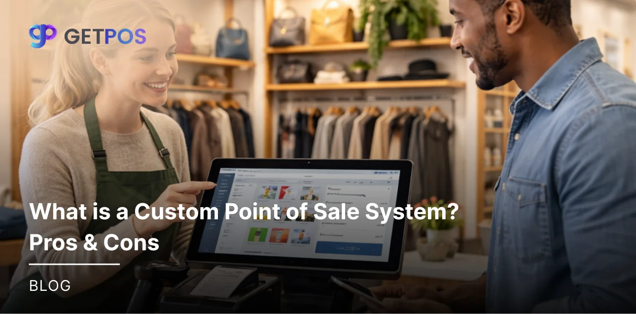 What is a Custom Point of Sale System? Pros & Cons