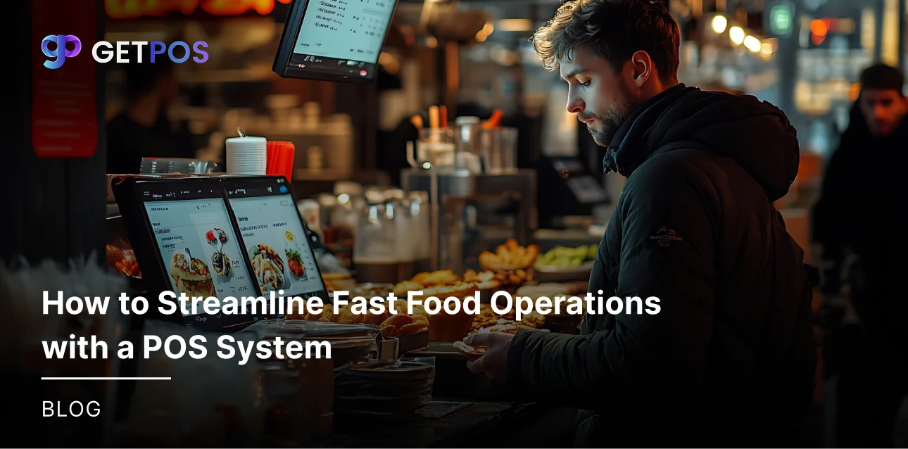 How to Streamline Fast Food Operations with a POS System