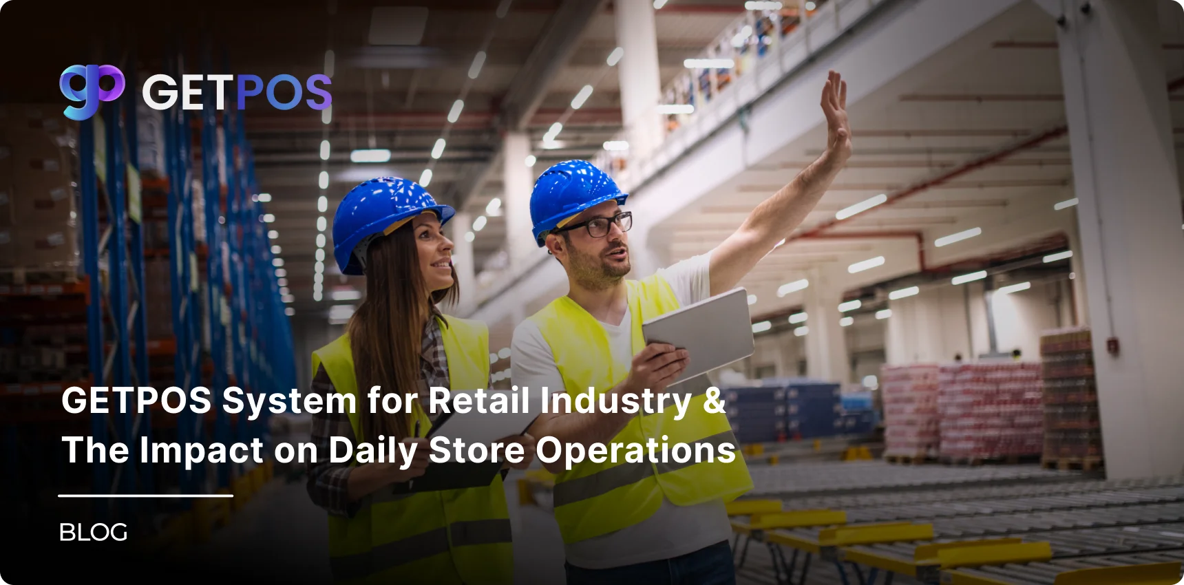 GETPOS System for Retail Industry & The Impact on Daily Store Operations