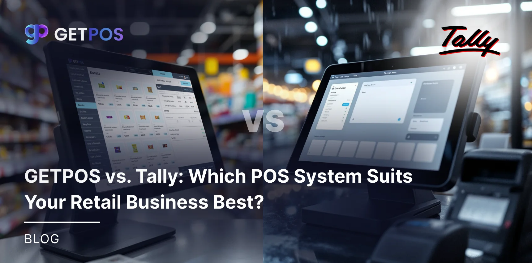 GETPOS vs. Tally: Which POS System Suits Your Retail Business Best?