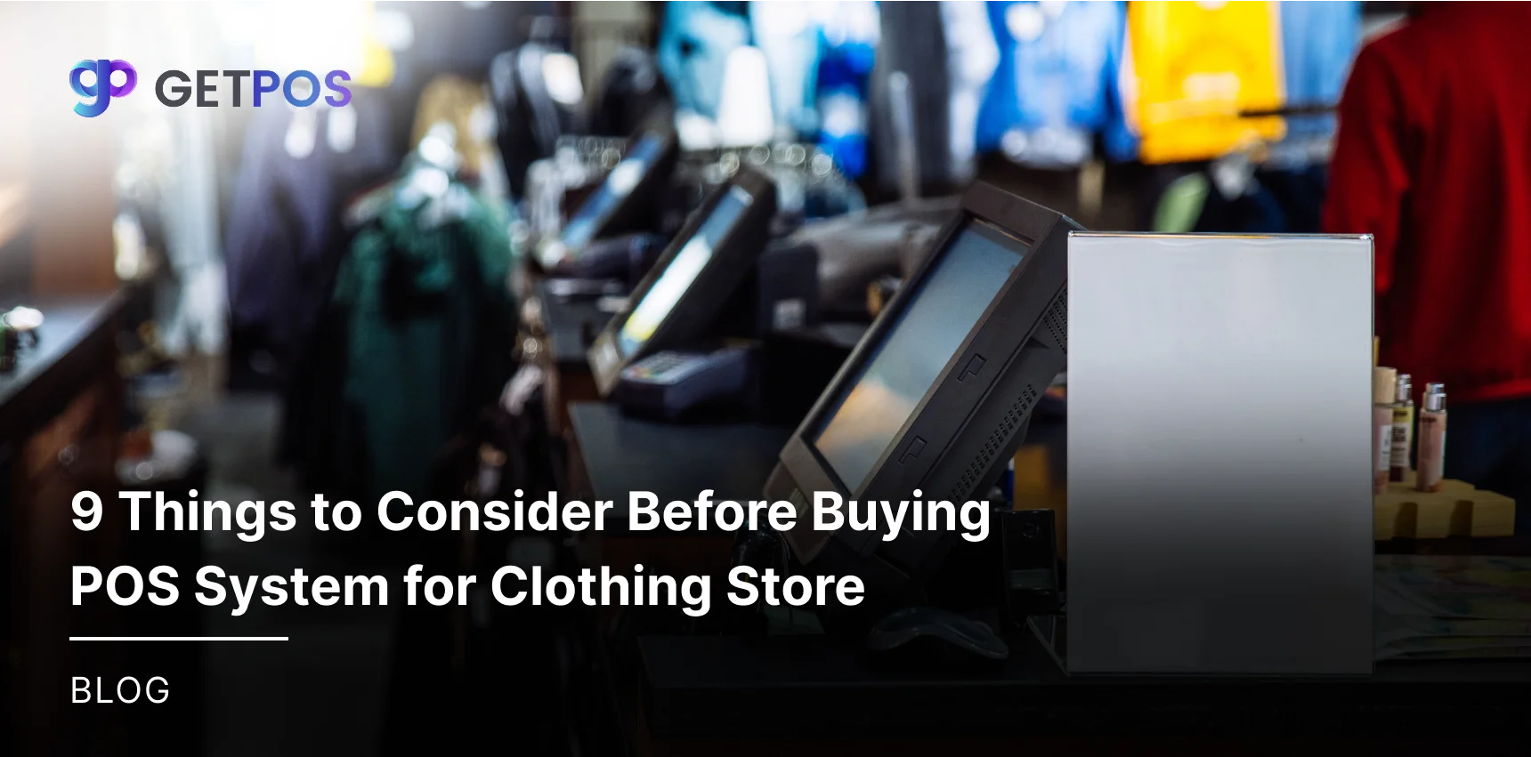 9 Things to Consider Before Buying POS System for Clothing Store