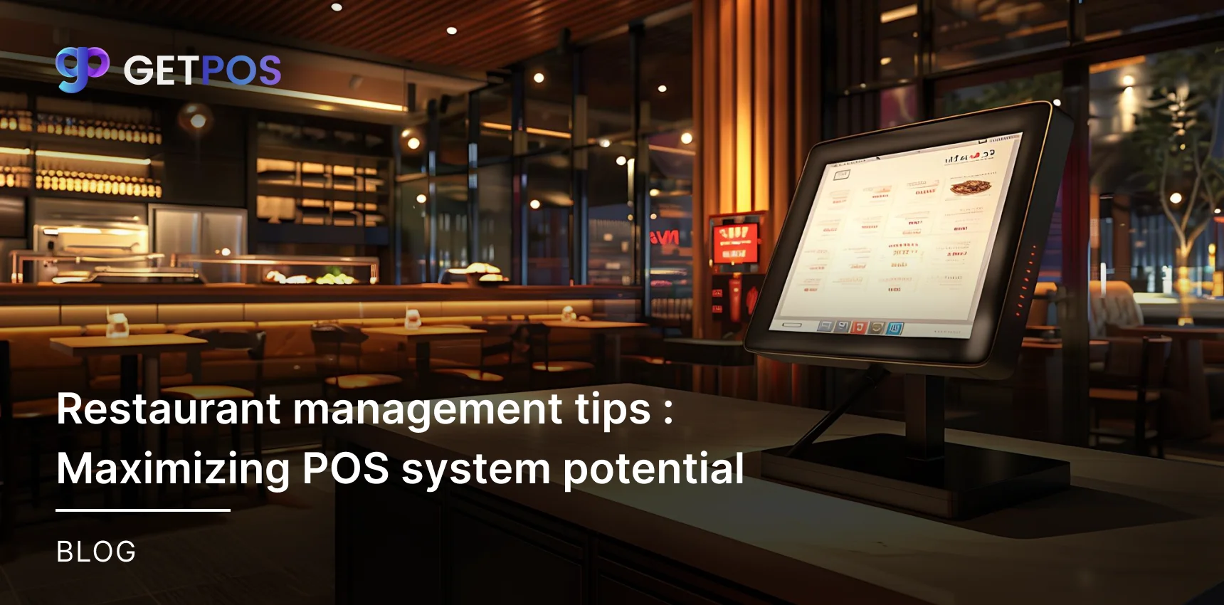Restaurant Management Tips: Maximizing POS System Potential