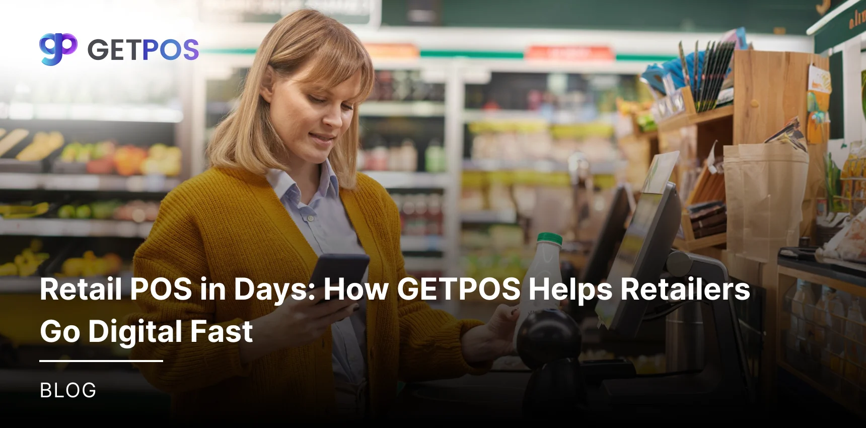 Retail POS Software in Days? How GETPOS Is Helping Retailers Go Digital Faster with Smart POS Solutions