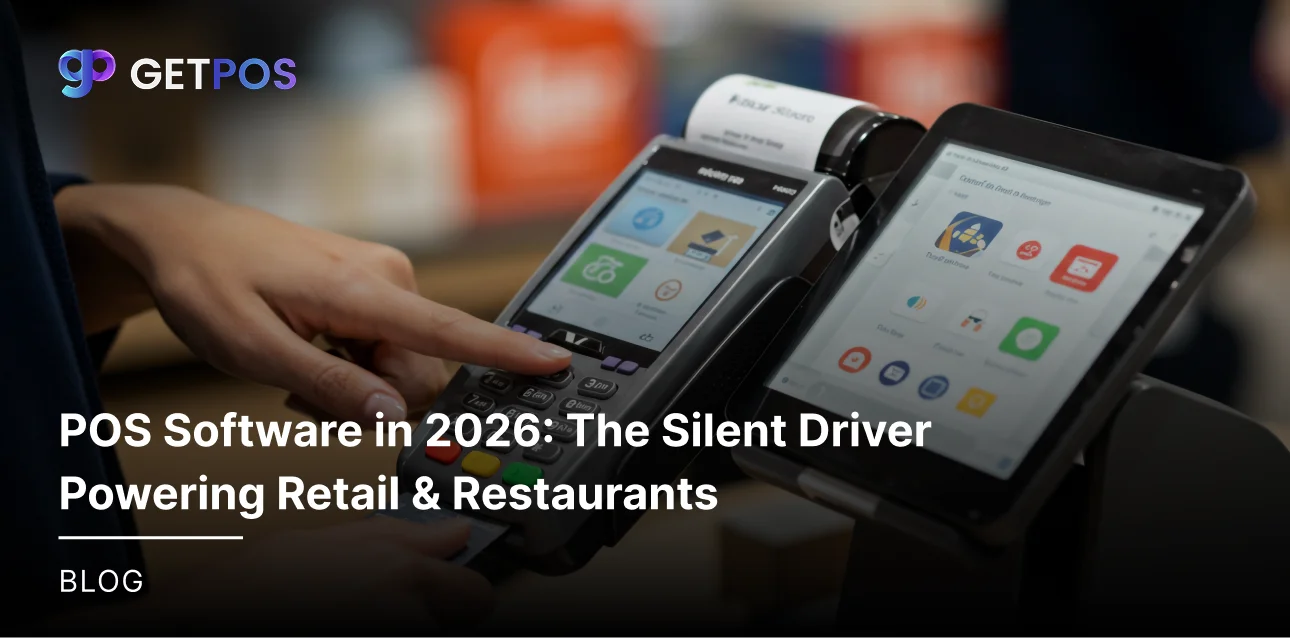 POS Software in 2026: The Silent Driver Powering Retail & Restaurants
