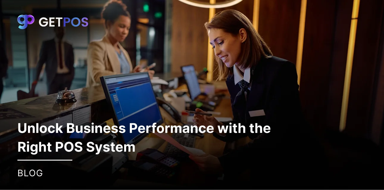 Unlock Business Performance With the Right POS System