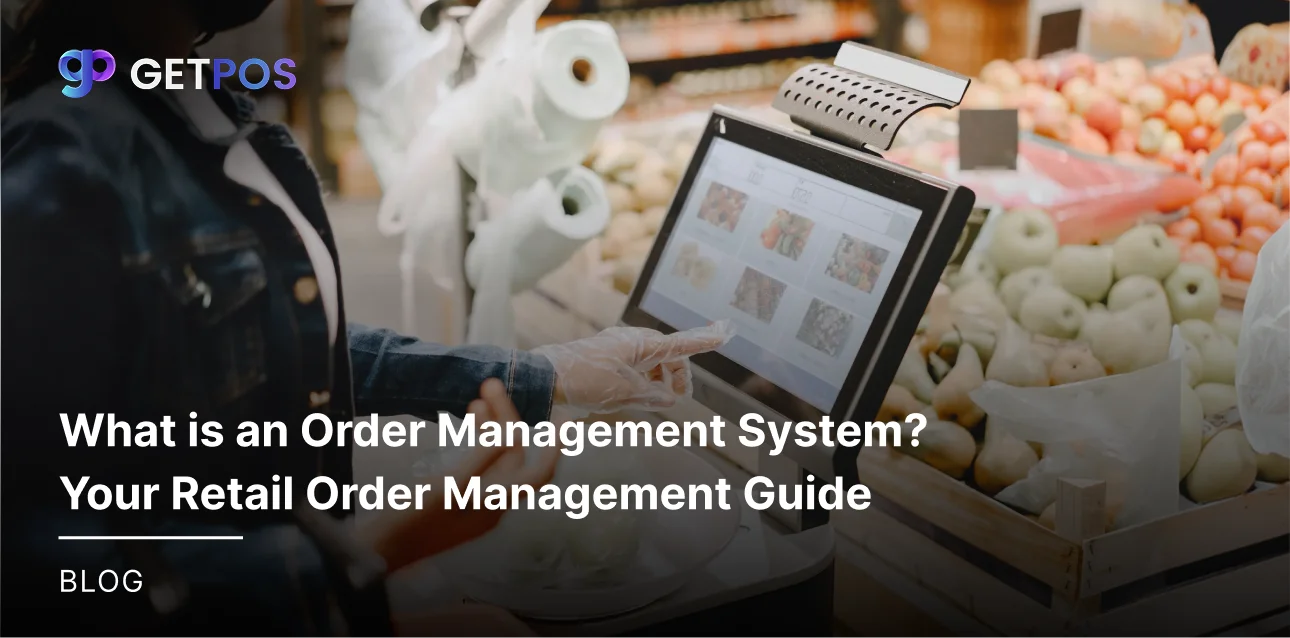 What is an Order Management System? Your Retail Order Management Guide